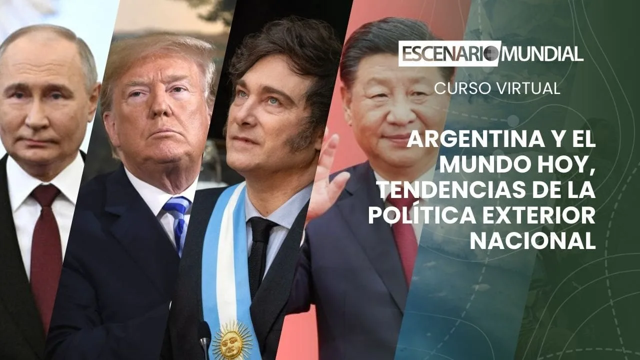 Participá de nuestro curso “Argentina y el mundo hoy, tendencias de la Política Exterior Nacional”