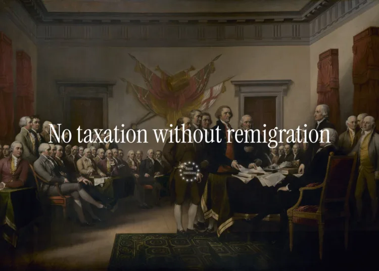 Imagen que modifica una pintura clásica de los Padres Fundadores de EE.UU. con la frase "No taxation without remigration", adaptando el lema histórico "No taxation without representation". Créditos: Based Americana.